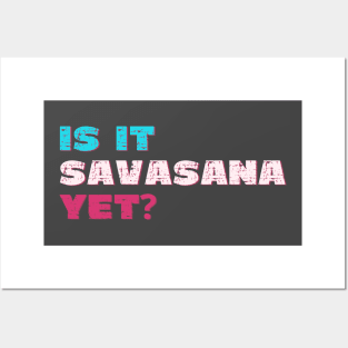 Is it savasana yet? Posters and Art